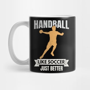 Handball Is Like Soccor Just Better Mug